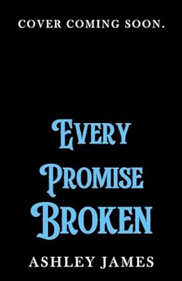 Every Promise Broken by Ashley James cover