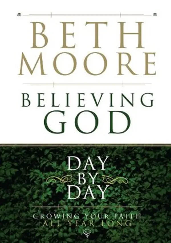 Believing God Day by Day: Growing Your Faith All Year Long by Beth Moore cover