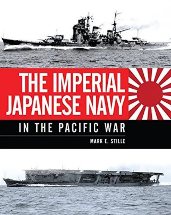The Imperial Japanese Navy in the Pacific War by Mark E. Stille cover