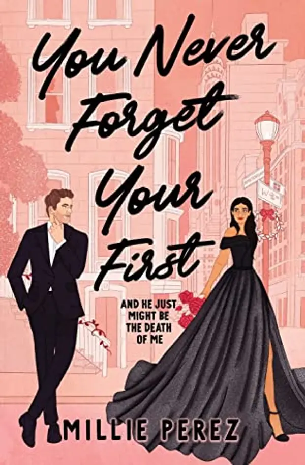 You Never Forget Your First: And He Just Might Be The Death Of Me by Millie  Perez cover