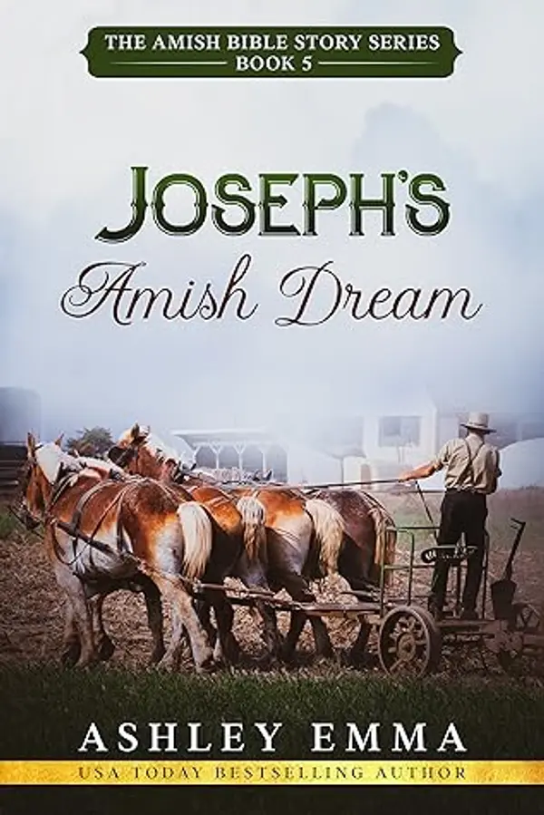 Joseph's Amish Dream (a retelling of Joseph and the Coat of Many Colors): The Amish Bible Story Series, book 6 by Ashley Emma cover