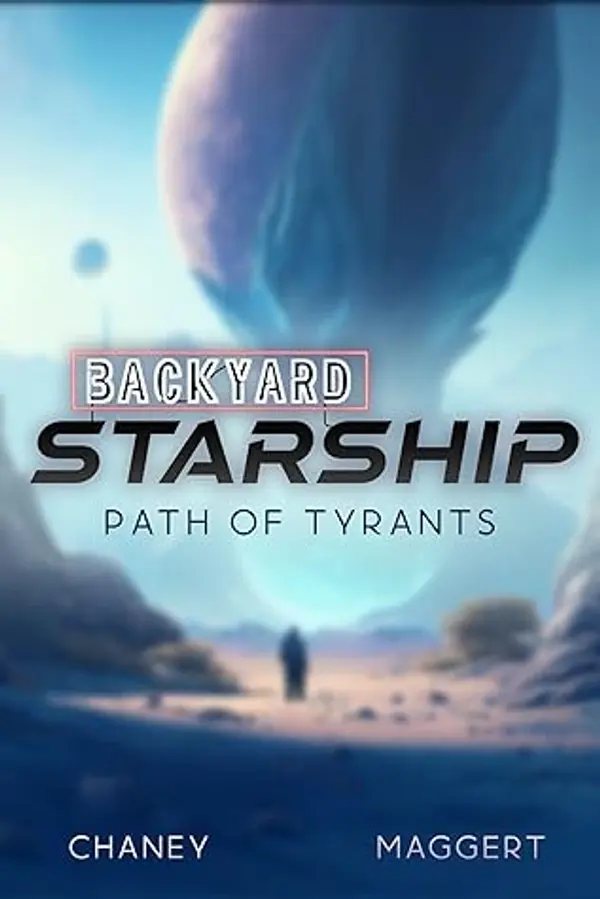 Path of Tyrants (Backyard Starship, #13) by J.N. Chaney cover