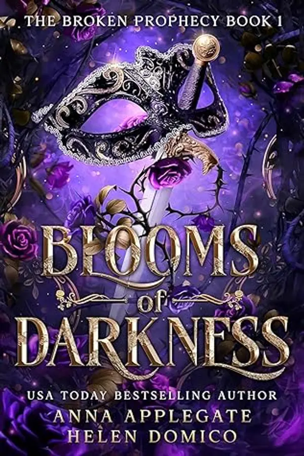 Blooms of Darkness (The Broken Prophecy #1) by Anna Applegate, Helen Domico cover