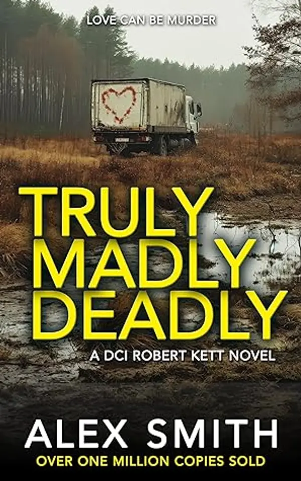 Truly Madly Deadly (DCI Kett #15) by Alex Smith cover