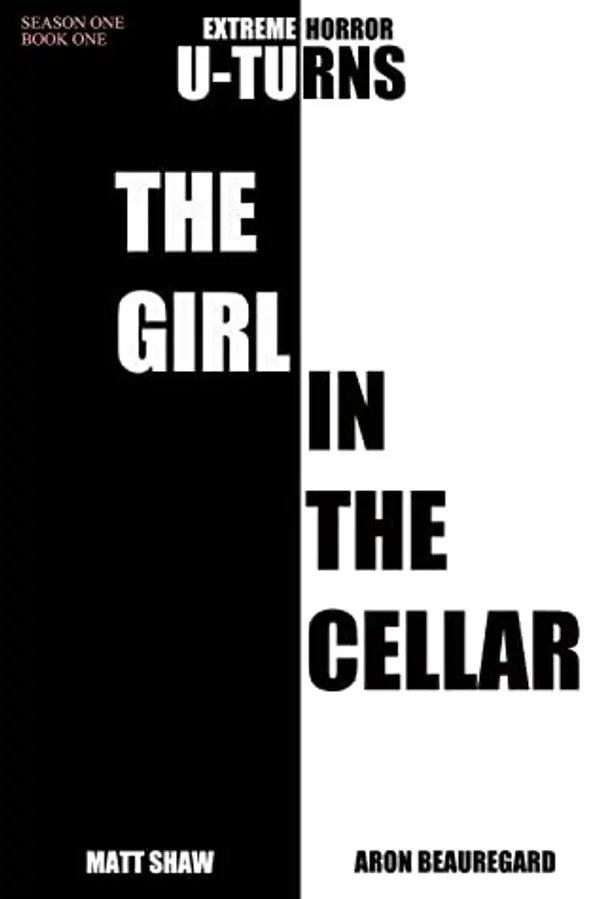 The Girl in the Cellar: An Extreme Horror from Two of the Darkest Minds (U-TURNS Book 1) by Matt Shaw cover