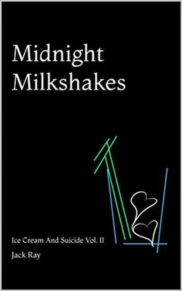 Midnight Milkshakes: Ice Cream And Suicide Vol. II by Jack Ray cover