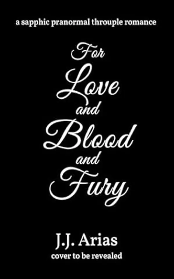For Love and Blood and Fury: a sapphic paranormal romance by J.J. Arias cover