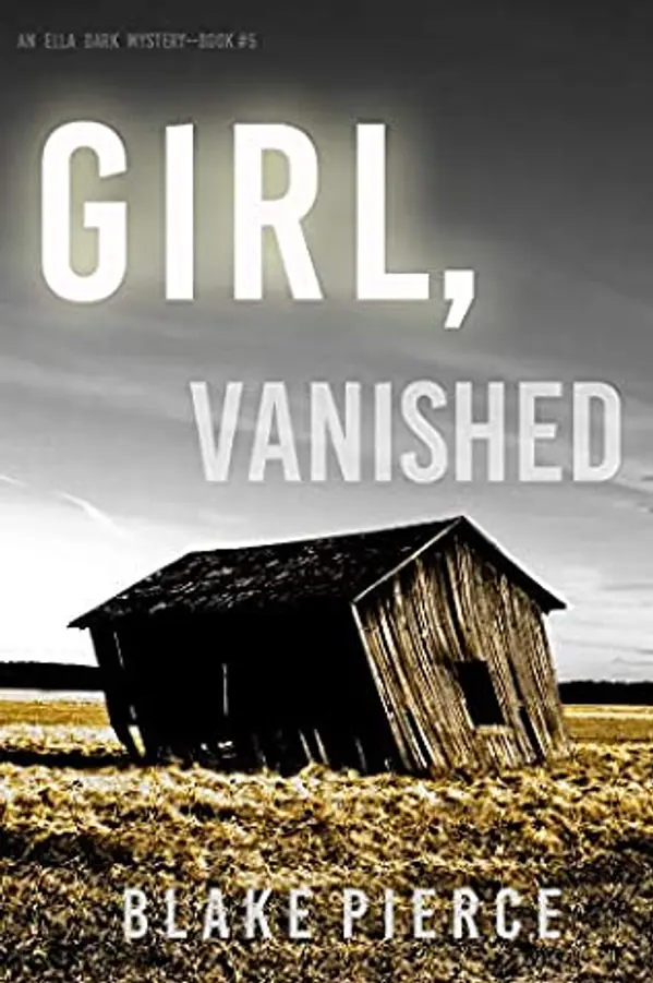 Girl, Vanished (Ella Dark FBI Suspense Thriller, #5) by Blake Pierce cover