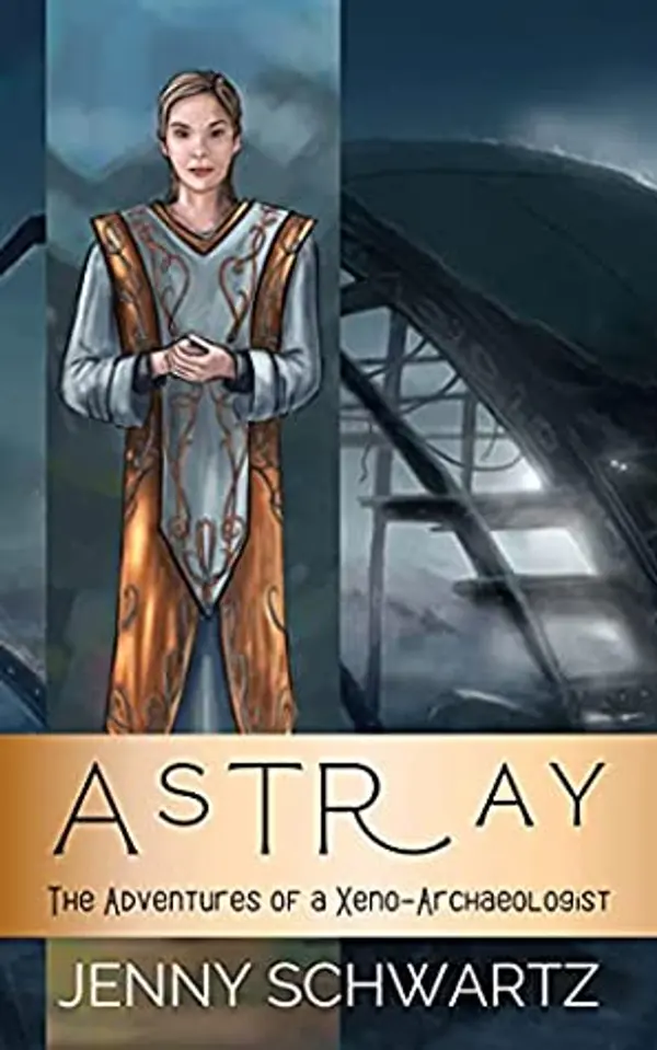 Astray (The Adventures of a Xeno-Archaeologist, #1) by Jenny Schwartz cover