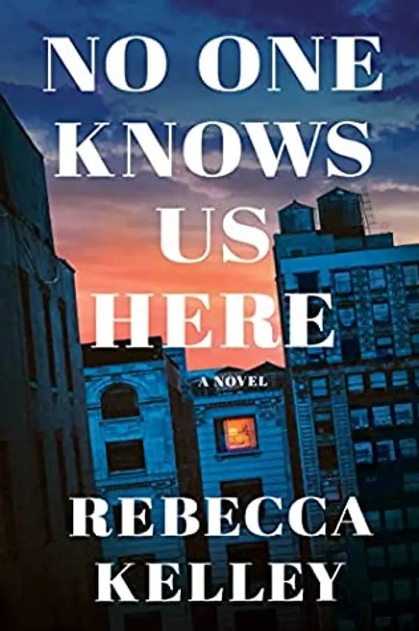 No One Knows Us Here by Rebecca Kelley cover