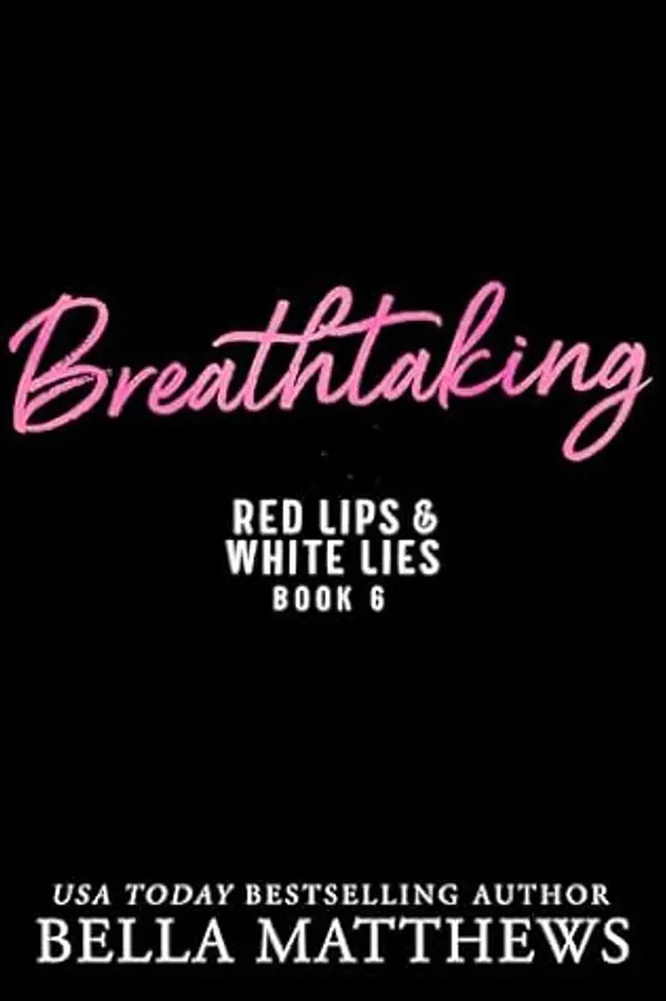 Breathtaking (Red Lips & White Lies Book 6) by Bella Matthews cover