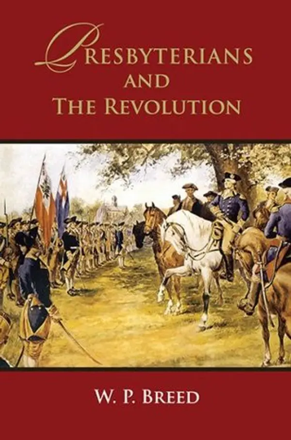 Presbyterians and the Revolution by W.P. Breed cover