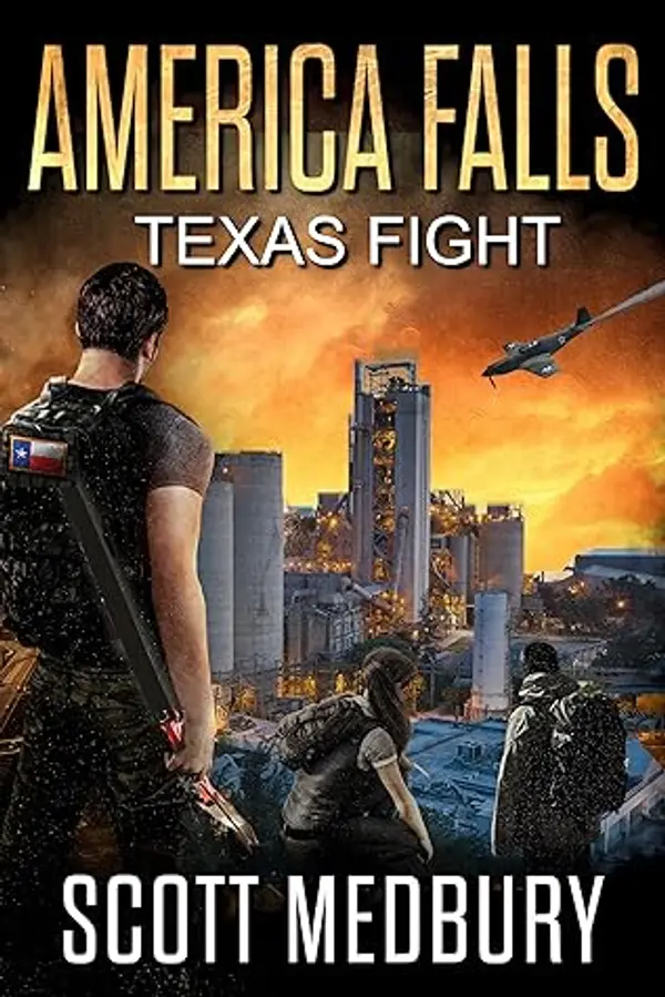 Texas Fight: A Post-Apocalyptic Survival Thriller (America Falls Book 8) by Scott Medbury cover
