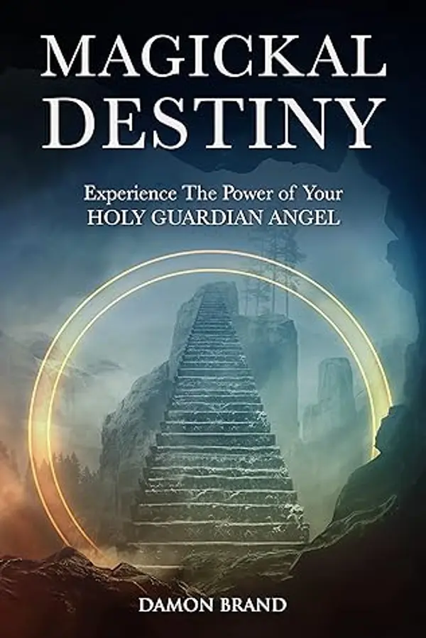 Magickal Destiny: Experience The Power of Your Holy Guardian Angel (The Gallery of Magick) by Damon Brand cover
