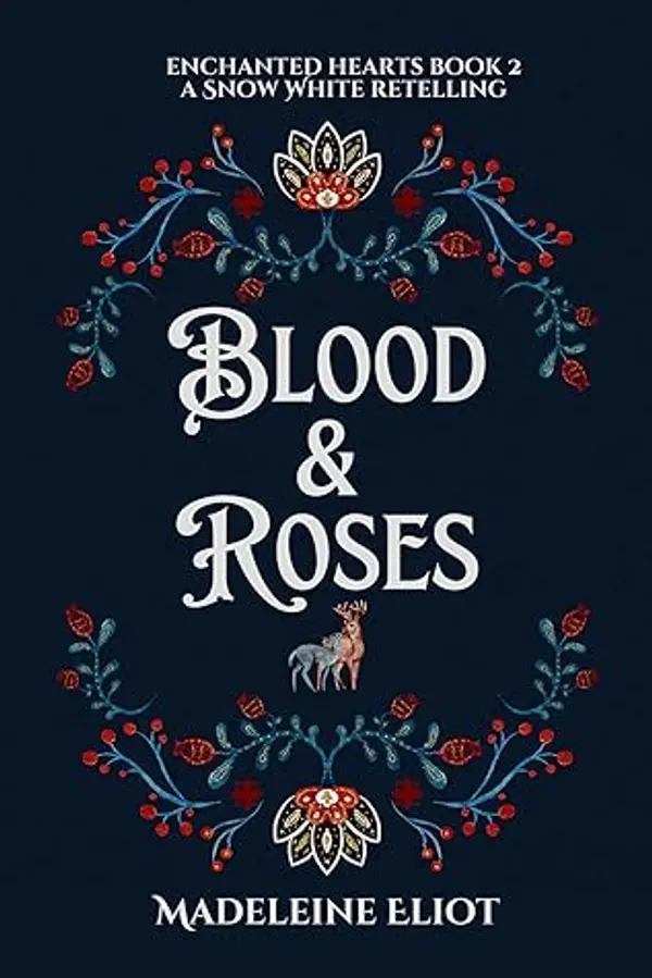 Blood & Roses: A Sweet & Spicy Snow White Retelling (Enchanted Hearts #2) by Madeleine Eliot cover