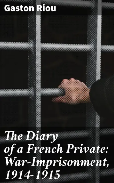 The Diary of a French Private: War-Imprisonment, 1914-1915 book cover