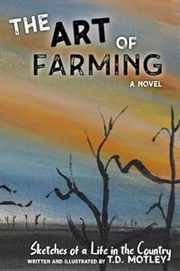 The Art of Farming: Sketches of a Life in the Country by T. D. Motley cover