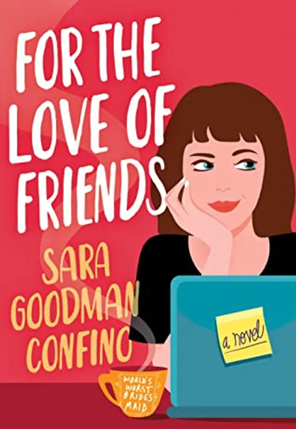 For the Love of Friends by Sara Goodman Confino cover