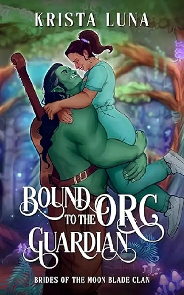 Bound to the Orc Guardian (Brides of the Moon Blade Clan, #4) by Krista Luna cover