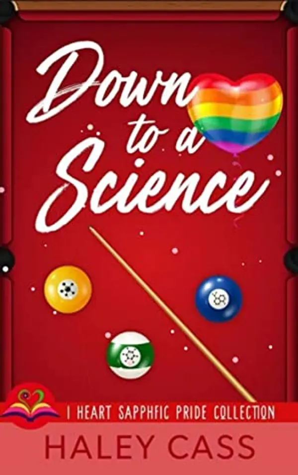 Down to a Science (I Heart Sapphfic Pride Collection, #1) by Haley Cass cover