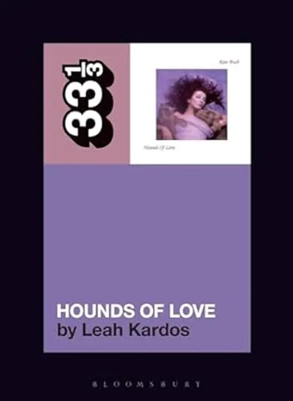 Kate Bush's Hounds of Love (33 1/3) by Leah Kardos cover