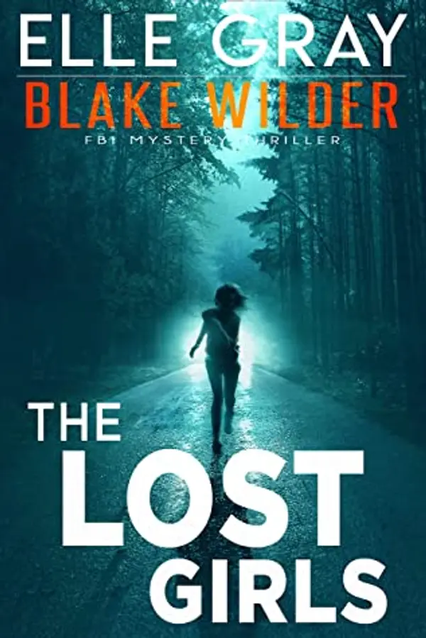 The Lost Girls (Blake Wilder FBI Mystery Thrillers #6) by Elle Gray cover