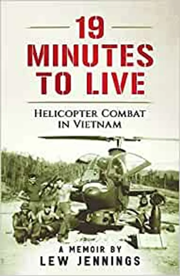 19 Minutes to Live: Helicopter Combat in Vietnam by Lew Jennings cover
