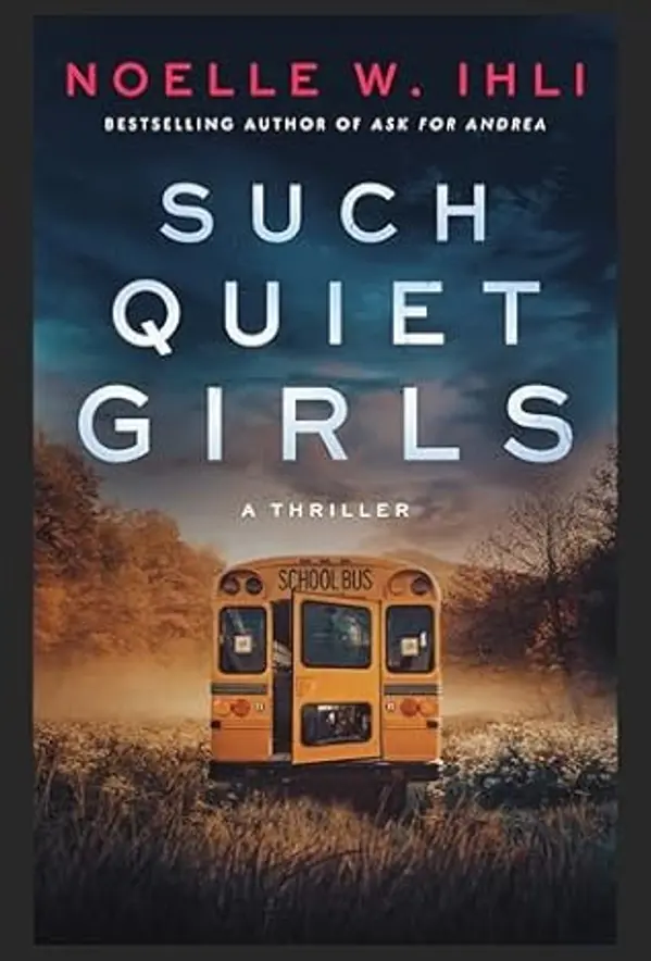 Such Quiet Girls: A Thriller by Noelle West Ihli cover