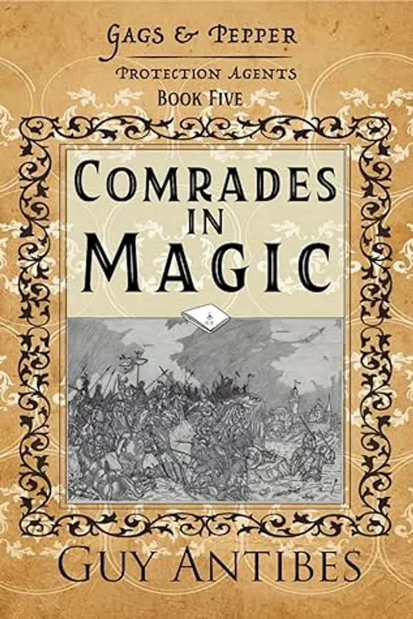 Comrades in Magic (Gags & Pepper: Protection Agents Book 5) by Guy Antibes cover