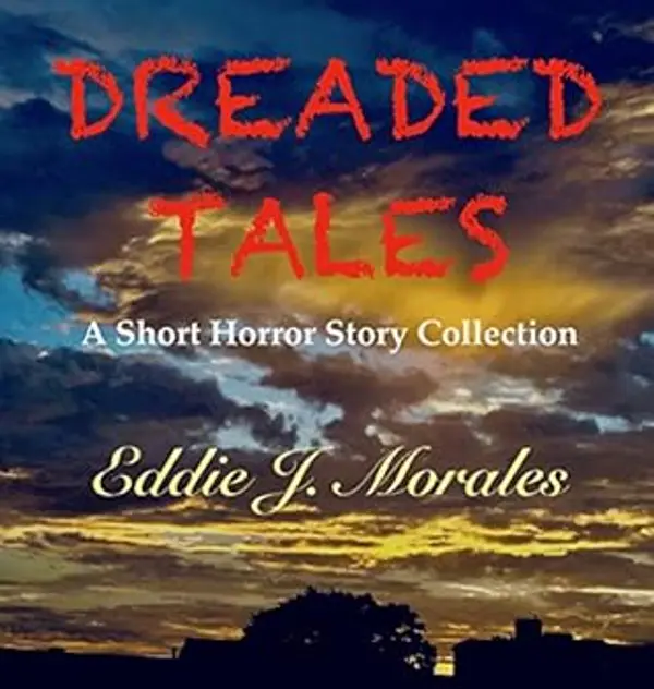 Dreaded Tales: A Short Horror Story Collection by Eddie J. Morales cover