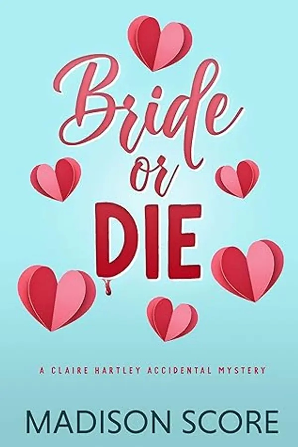 Bride or Die (Claire Hartley Accidental Mystery, #1) by Madison Score cover