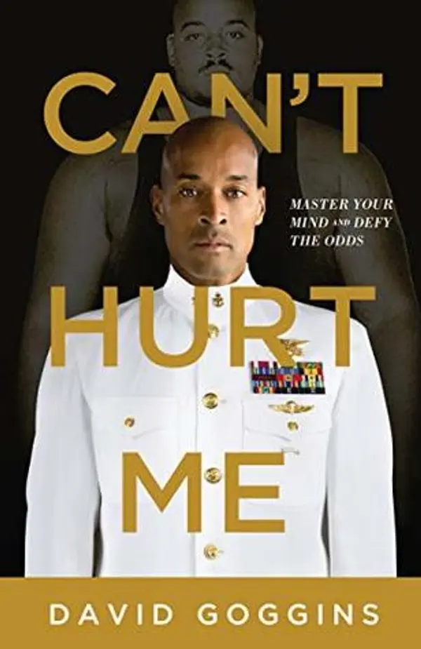 Can't Hurt Me: Master Your Mind and Defy the Odds by David Goggins cover