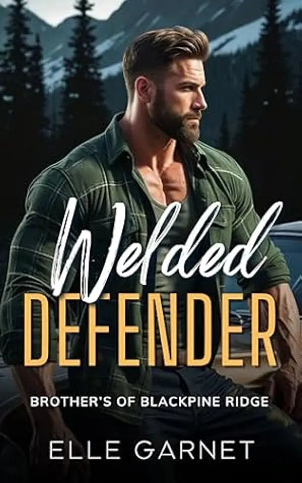 Welded Defender: A Protective Mountain Man Romance (Brothers of Black Pine Ridge Book 1) by Elle Garnet cover