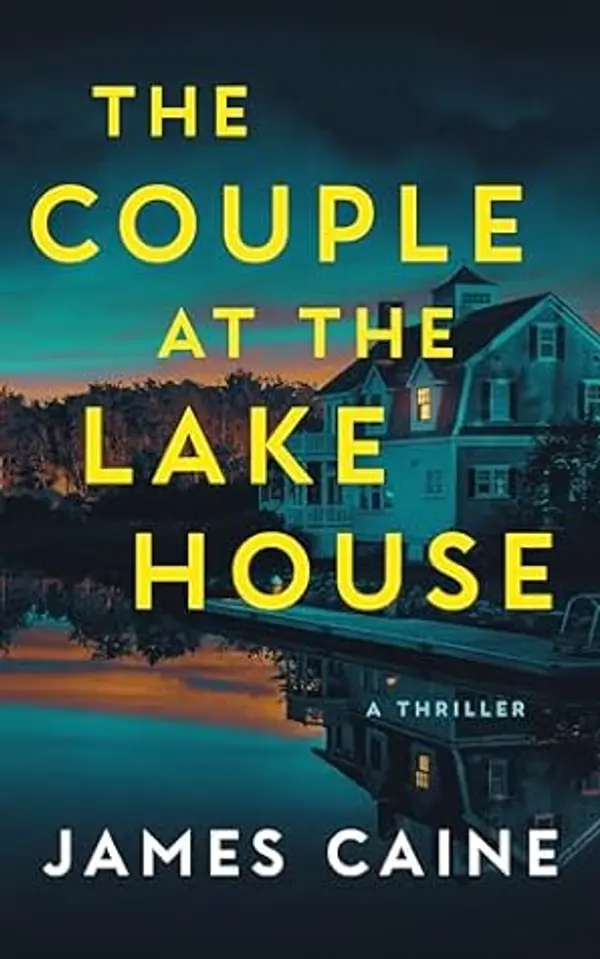 The Couple at the Lake House: A Thriller by James Caine cover