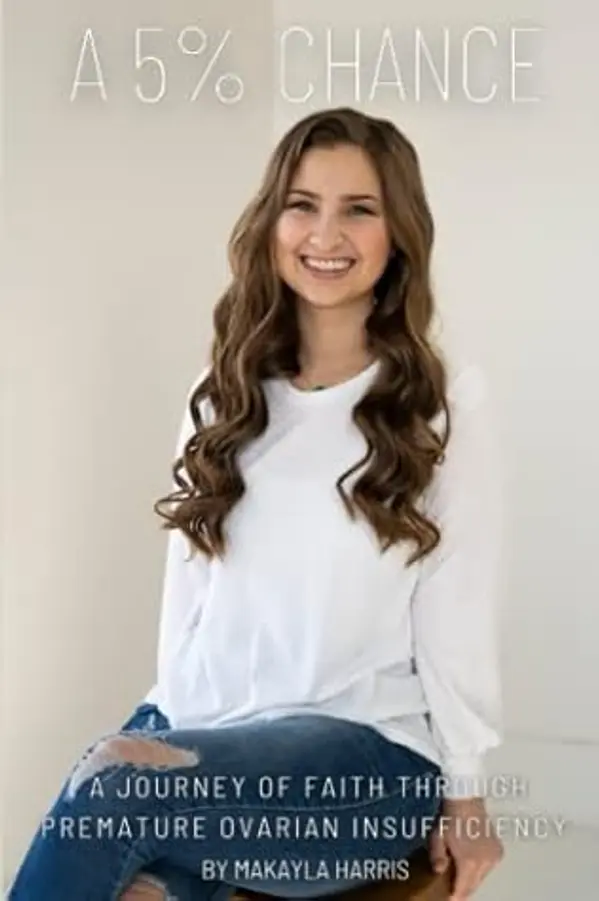 A 5% Chance: A Journey of Faith through Premature Ovarian Insufficiency by Makayla E Harris cover