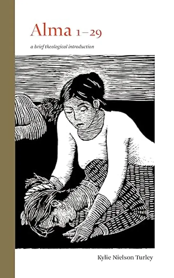 Alma 1–29: a brief theological introduction (The Book of Mormon: Brief Theological Introductions, #6) by Kylie Nielson Turley cover