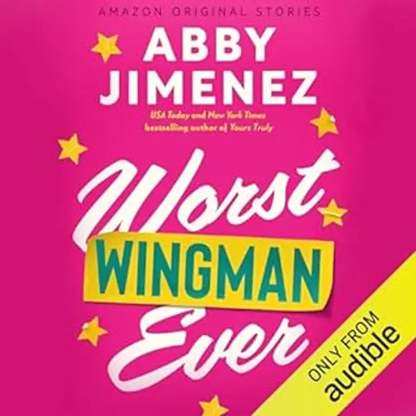 Worst Wingman Ever (The Improbable Meet-Cute, #2) by Abby Jimenez cover