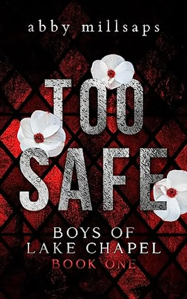 Too Safe (Boys of Lake Chapel, #1) by Abby Millsaps cover