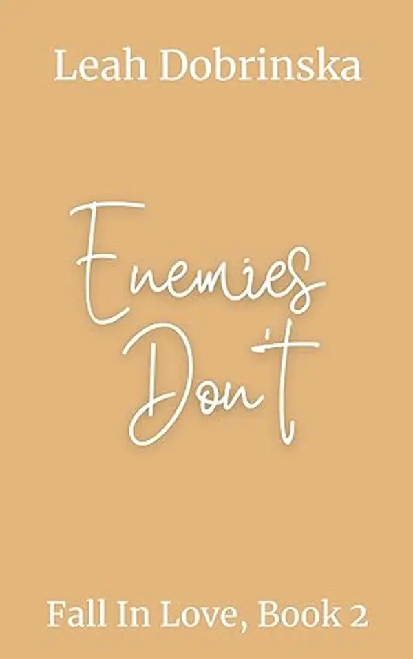 Enemies Don't: An Enemies to Lovers Romantic Comedy by Leah Dobrinska cover