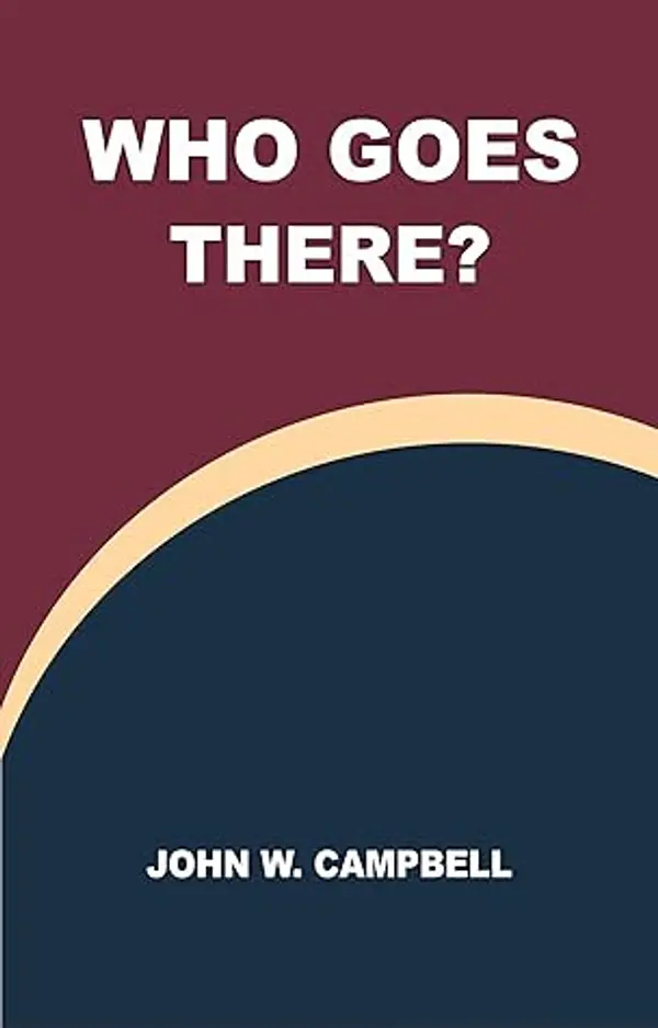 WHO GOES THERE? by John W. Campbell Jr. cover