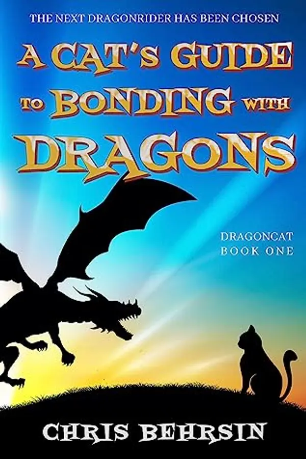 A Cat's Guide to Bonding with Dragons (Dragoncat #1) by Chris Behrsin cover