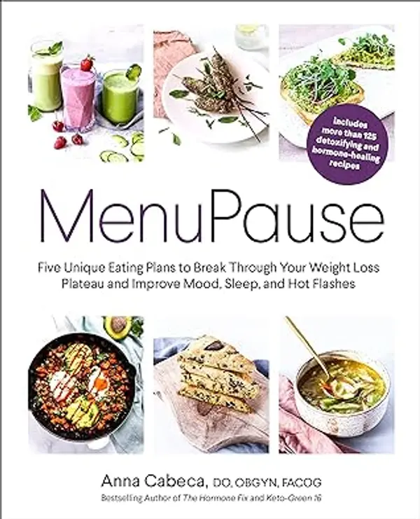 MenuPause: Five Unique Eating Plans to Break Through Your Weight Loss Plateau and Improve Mood, Sleep, and Hot Flashes by Anna Cabeca cover