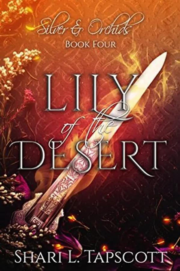 Lily of the Desert (Silver and Orchids, #4) by Shari L. Tapscott cover