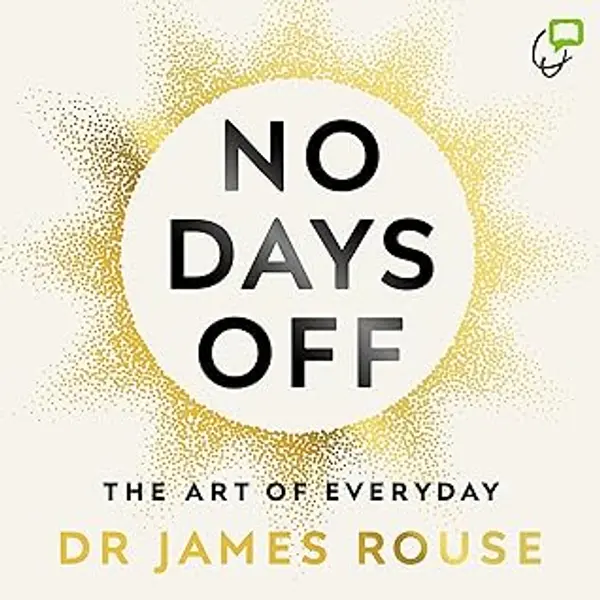 No Days Off: The Art of Everyday by Dr James Rouse cover