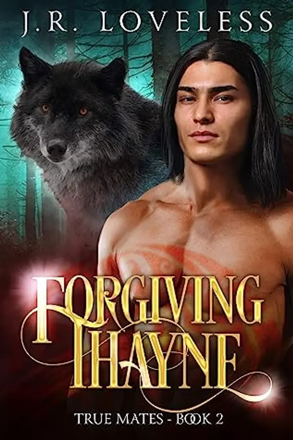 Forgiving Thayne (True Mates #2) by J.R. Loveless cover