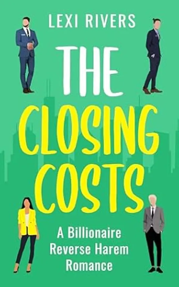 The Closing Costs: A Billionaire Reverse Harem by Lexi Rivers cover