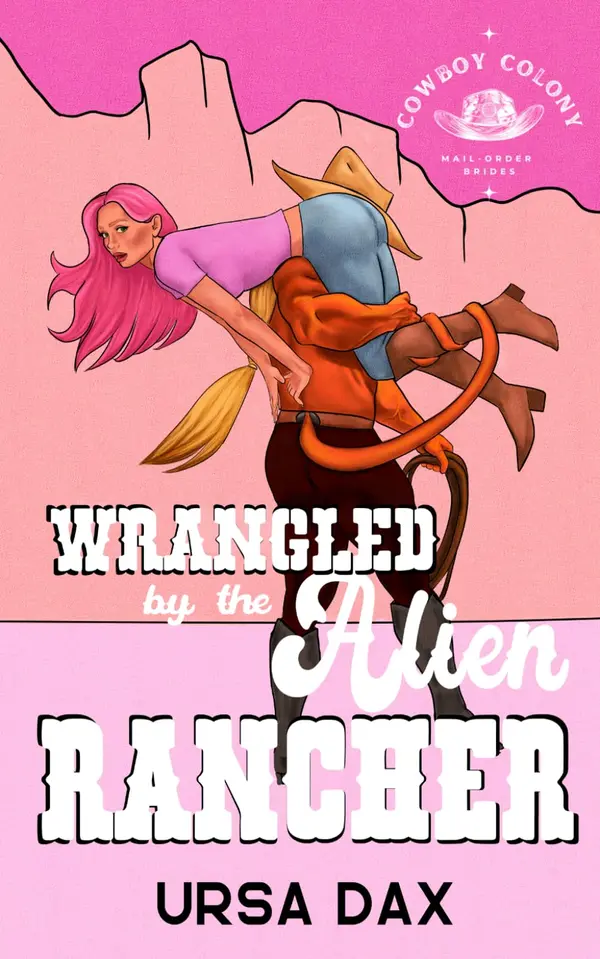 Wrangled by the Alien Rancher (Cowboy Colony Mail-Order Brides, #2) by Ursa Dax cover