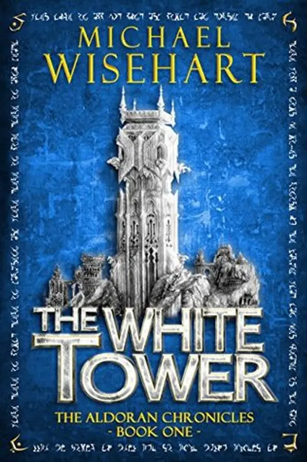 The White Tower (The Aldoran Chronicles, #1) by Michael Wisehart cover