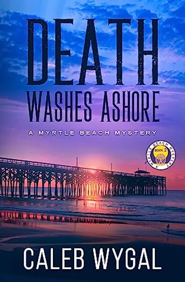 Death Washes Ashore (Myrtle Beach Mystery, #2) by Caleb Wygal cover