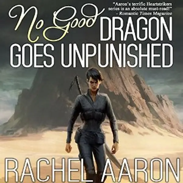 No Good Dragon Goes Unpunished (Heartstrikers, #3) by Rachel Aaron cover